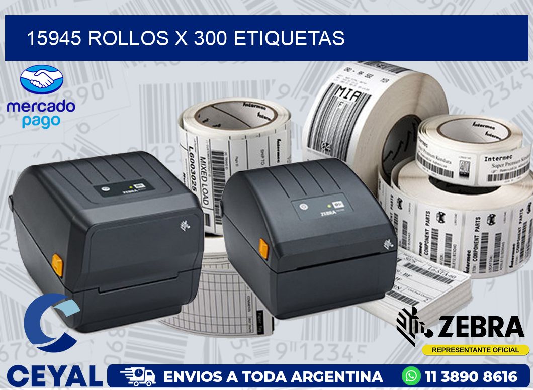 15945 ROLLOS X 300 ETIQUETAS