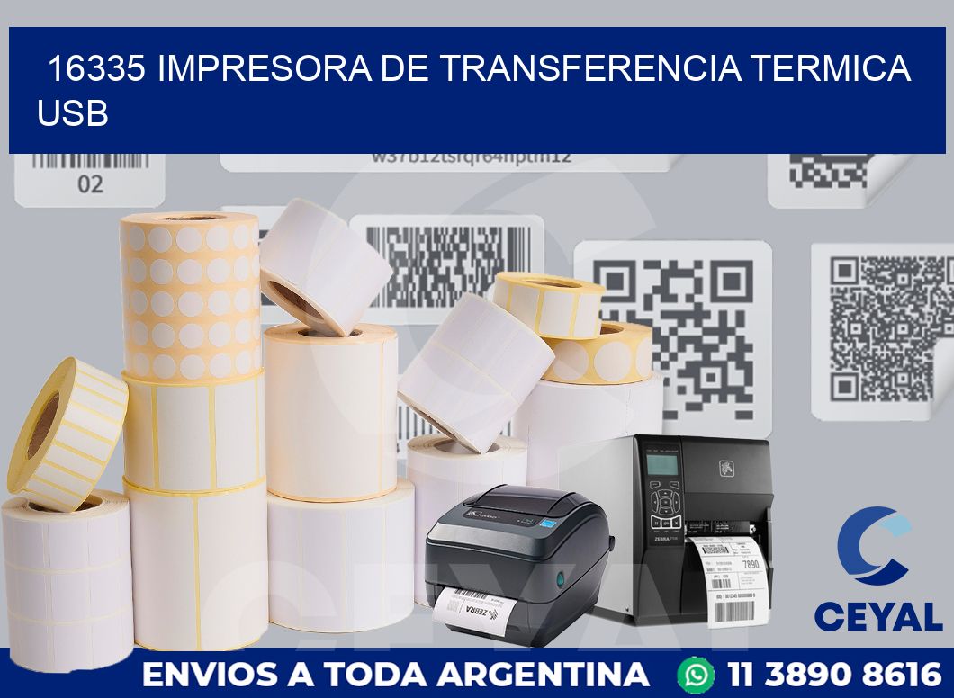 16335 IMPRESORA DE TRANSFERENCIA TERMICA USB