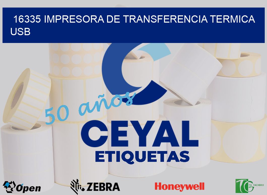 16335 IMPRESORA DE TRANSFERENCIA TERMICA USB