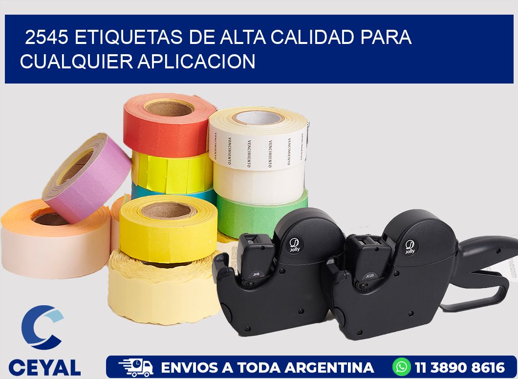 2545 ETIQUETAS DE ALTA CALIDAD PARA CUALQUIER APLICACION