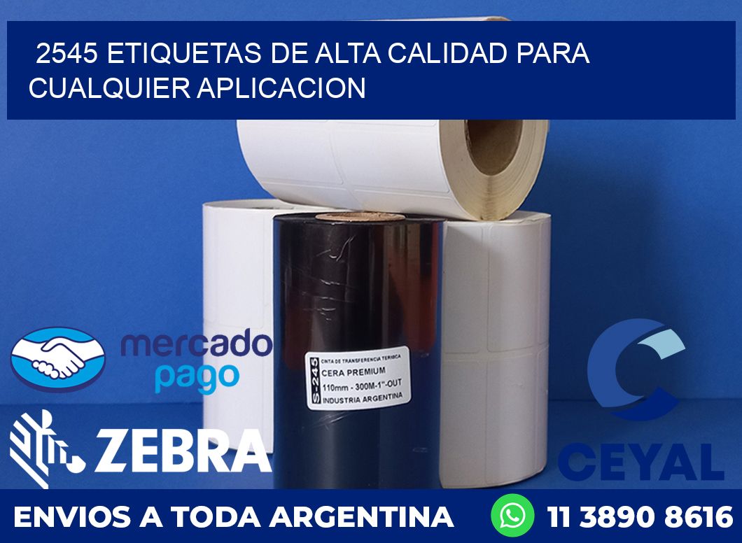 2545 ETIQUETAS DE ALTA CALIDAD PARA CUALQUIER APLICACION