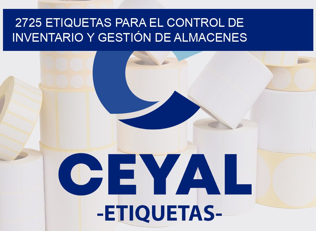 2725 ETIQUETAS PARA EL CONTROL DE INVENTARIO Y GESTIÓN DE ALMACENES