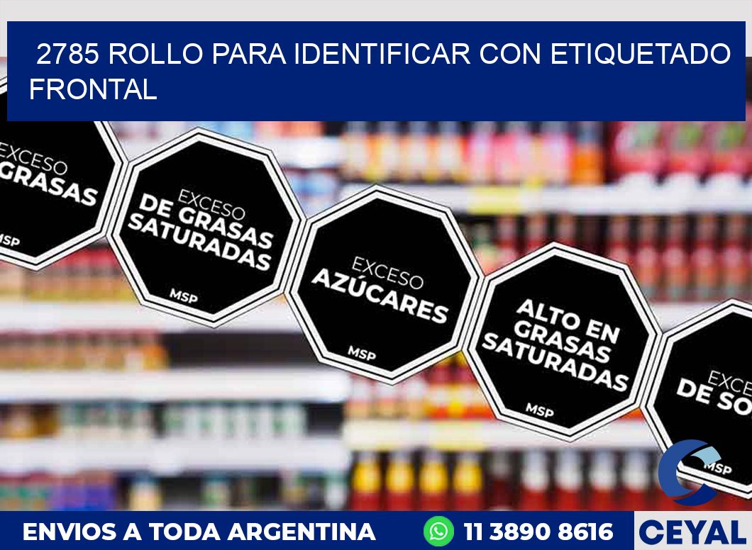 2785 ROLLO PARA IDENTIFICAR CON ETIQUETADO FRONTAL