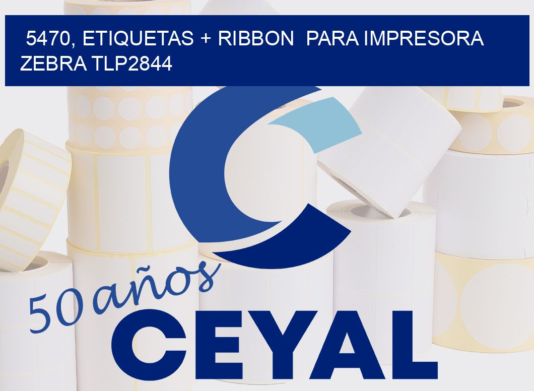 5470, etiquetas + ribbon  para impresora zebra TLP2844