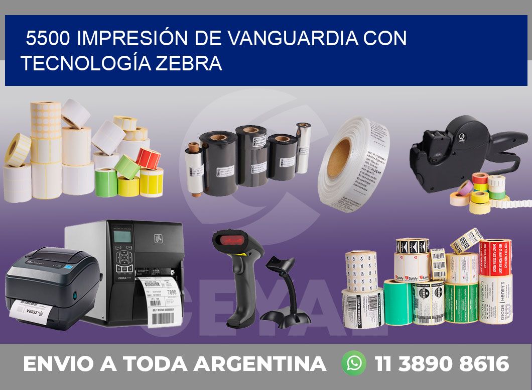 5500 IMPRESIÓN DE VANGUARDIA CON TECNOLOGÍA ZEBRA