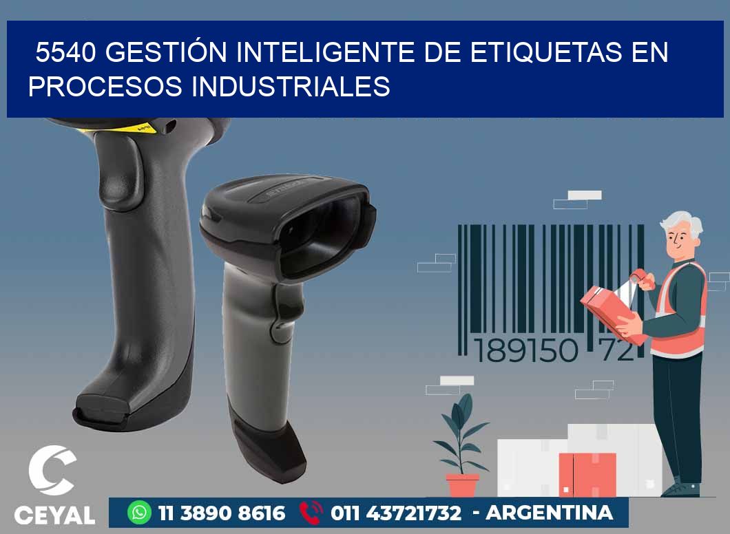5540 GESTIÓN INTELIGENTE DE ETIQUETAS EN PROCESOS INDUSTRIALES
