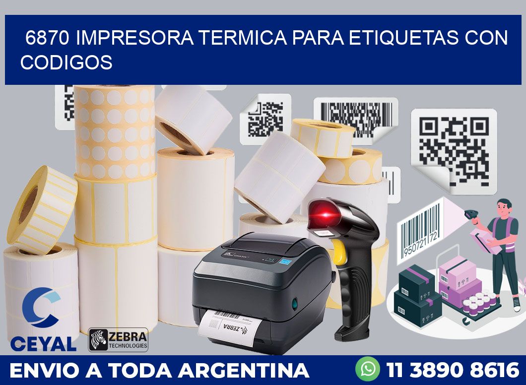 6870 IMPRESORA TERMICA PARA ETIQUETAS CON CODIGOS