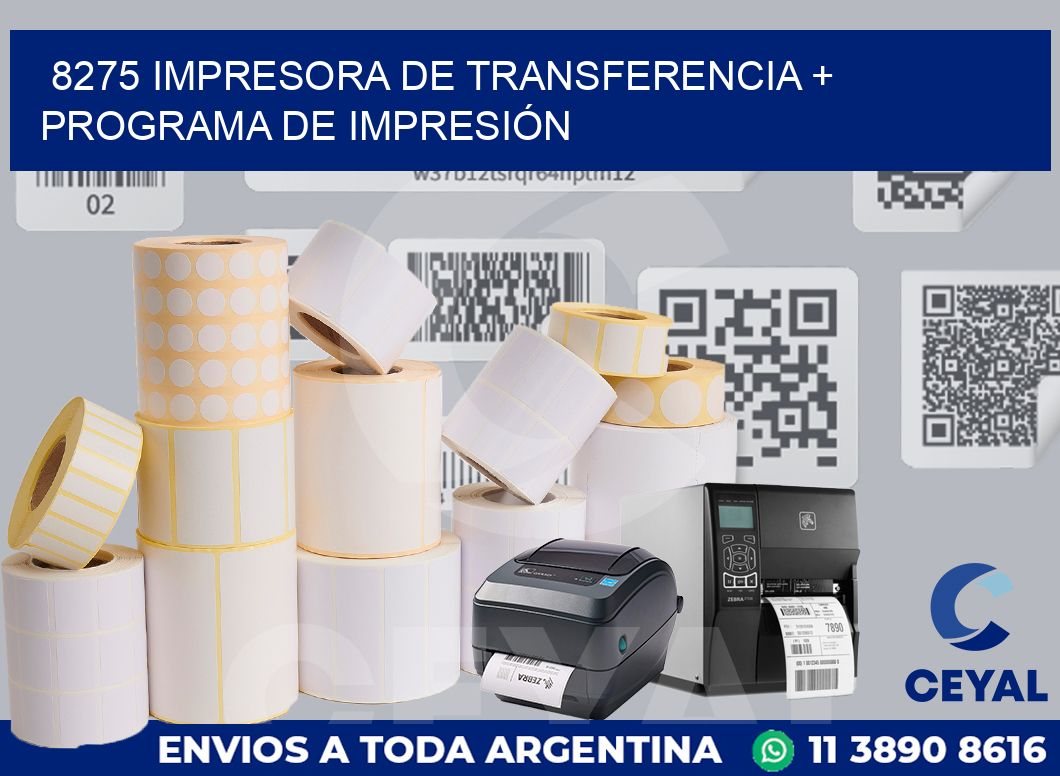 8275 IMPRESORA DE TRANSFERENCIA + PROGRAMA DE IMPRESIÓN
