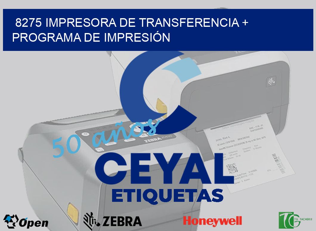 8275 IMPRESORA DE TRANSFERENCIA + PROGRAMA DE IMPRESIÓN