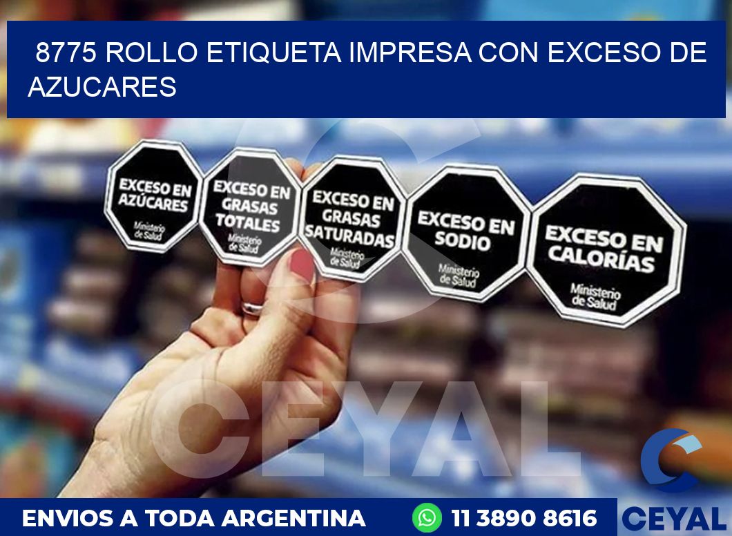 8775 ROLLO ETIQUETA IMPRESA CON EXCESO DE AZUCARES