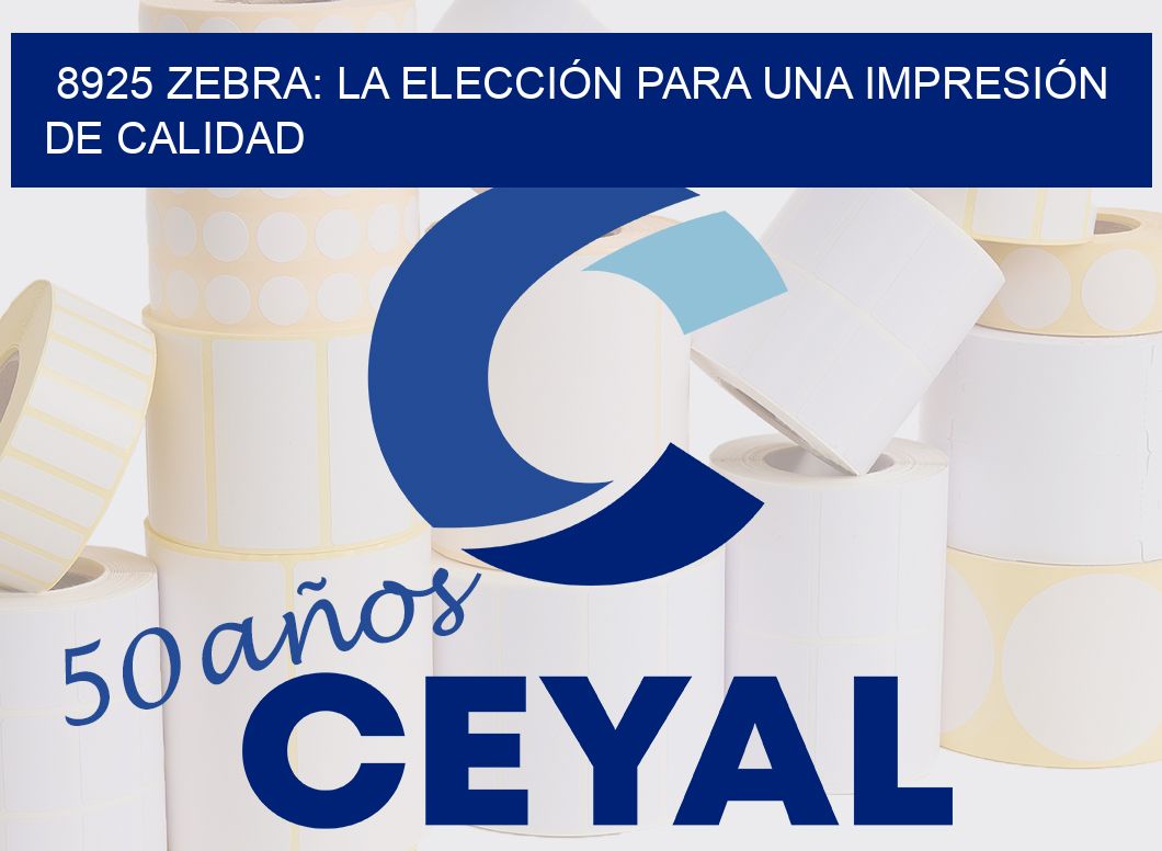 8925 ZEBRA: LA ELECCIÓN PARA UNA IMPRESIÓN DE CALIDAD