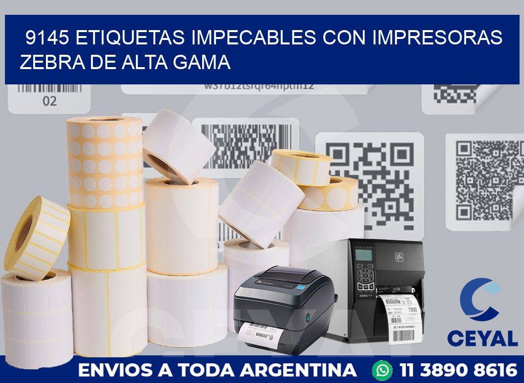 9145 ETIQUETAS IMPECABLES CON IMPRESORAS ZEBRA DE ALTA GAMA