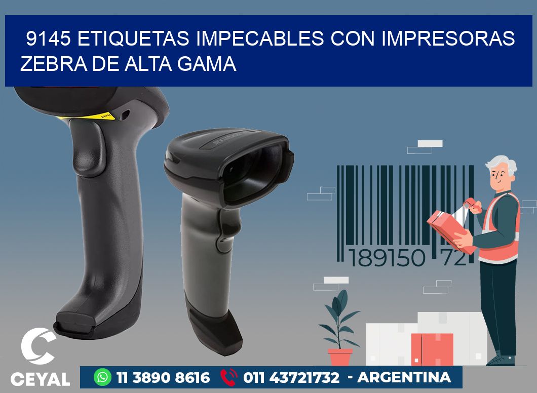 9145 ETIQUETAS IMPECABLES CON IMPRESORAS ZEBRA DE ALTA GAMA