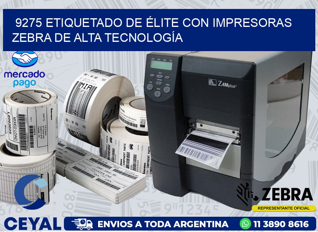 9275 ETIQUETADO DE ÉLITE CON IMPRESORAS ZEBRA DE ALTA TECNOLOGÍA