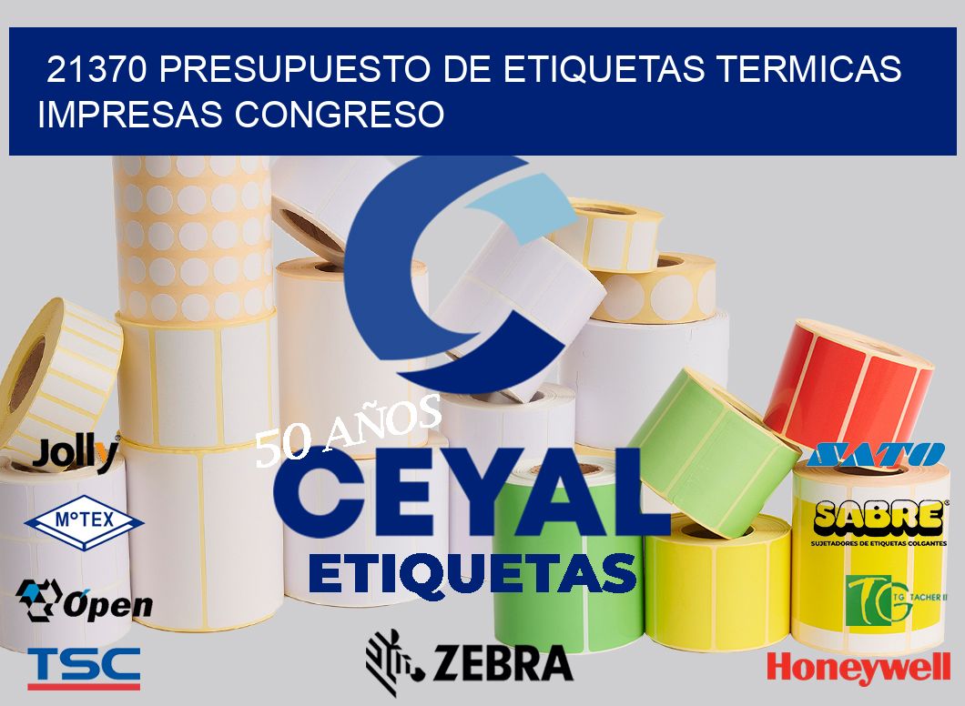 21370 PRESUPUESTO DE ETIQUETAS TERMICAS IMPRESAS CONGRESO