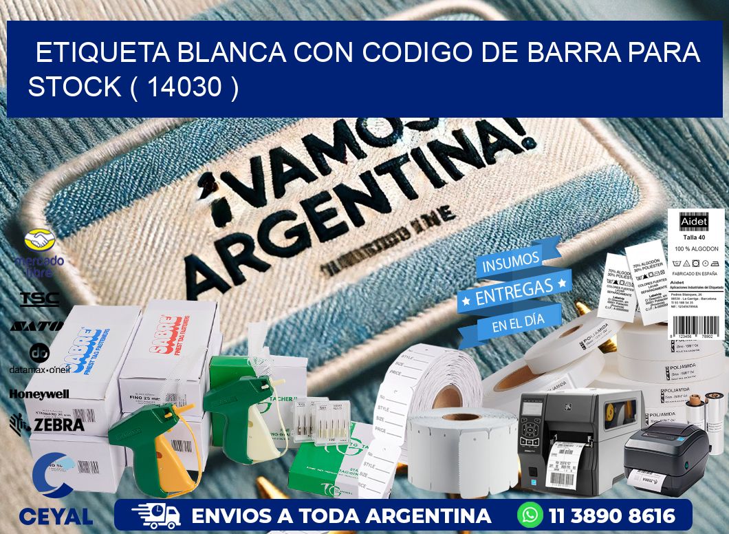 ETIQUETA BLANCA CON CODIGO DE BARRA PARA STOCK ( 14030 )