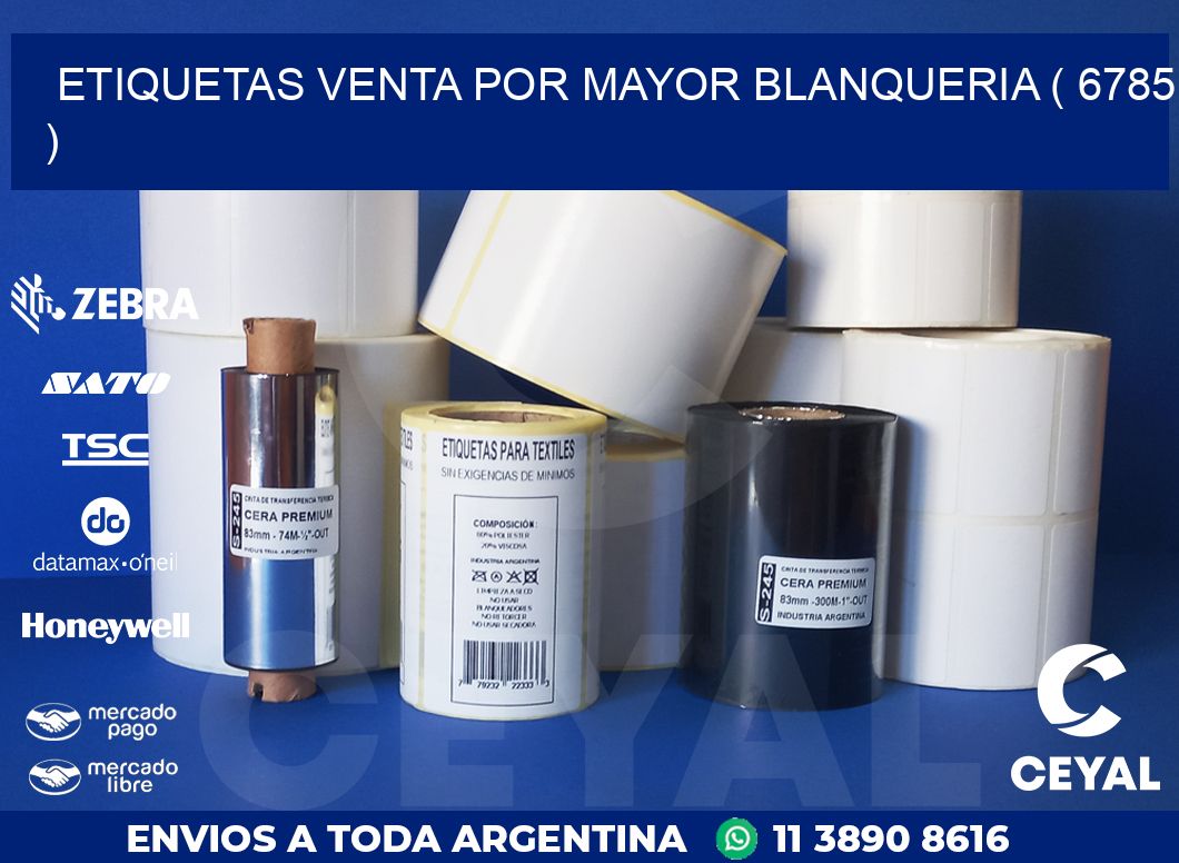 ETIQUETAS VENTA POR MAYOR BLANQUERIA ( 6785 )