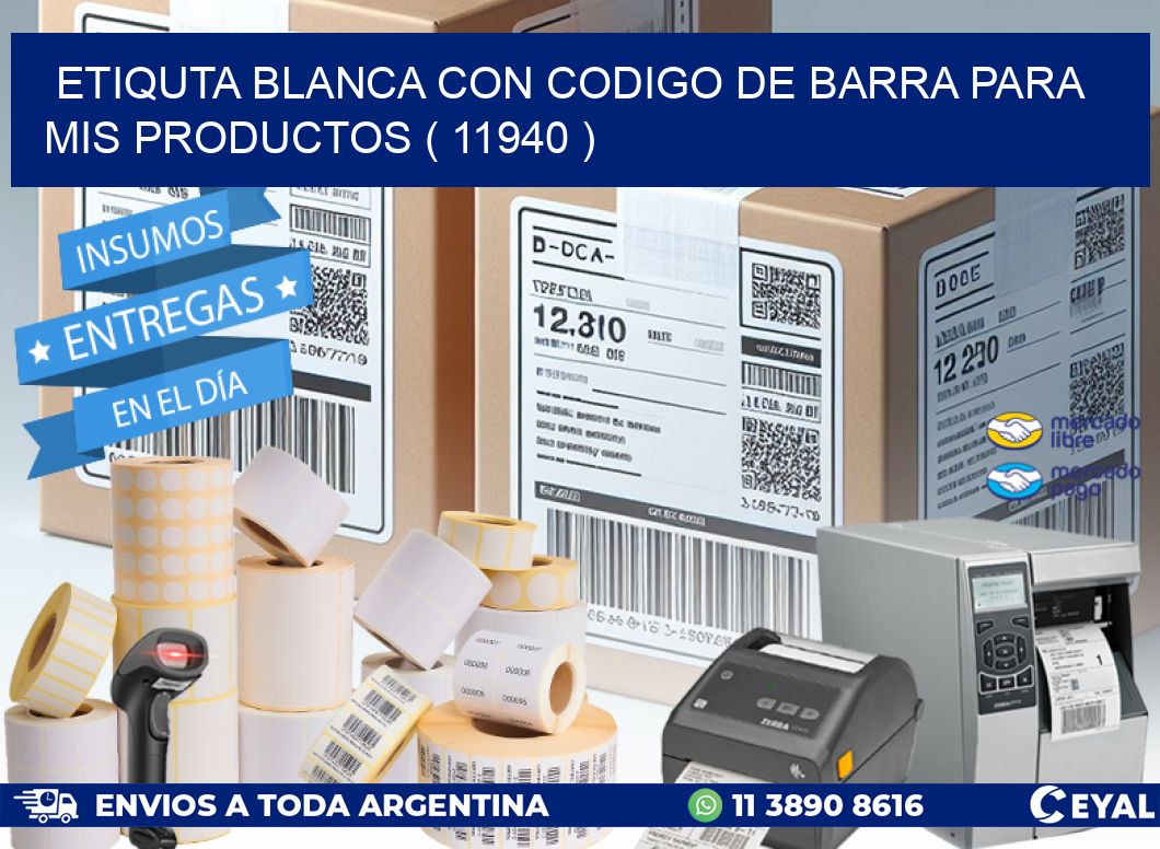 ETIQUTA BLANCA CON CODIGO DE BARRA PARA MIS PRODUCTOS ( 11940 )