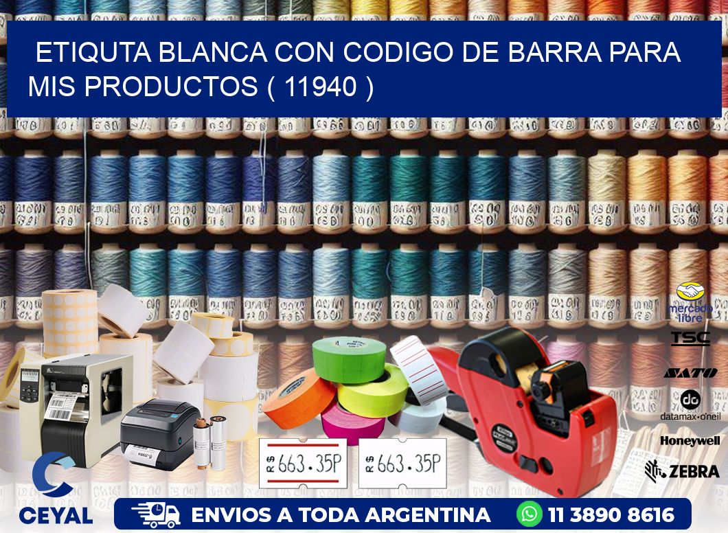 ETIQUTA BLANCA CON CODIGO DE BARRA PARA MIS PRODUCTOS ( 11940 )