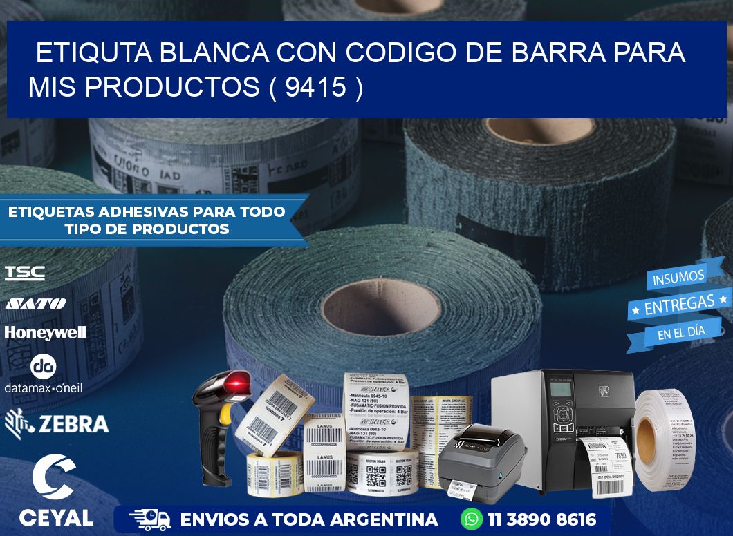 ETIQUTA BLANCA CON CODIGO DE BARRA PARA MIS PRODUCTOS ( 9415 )