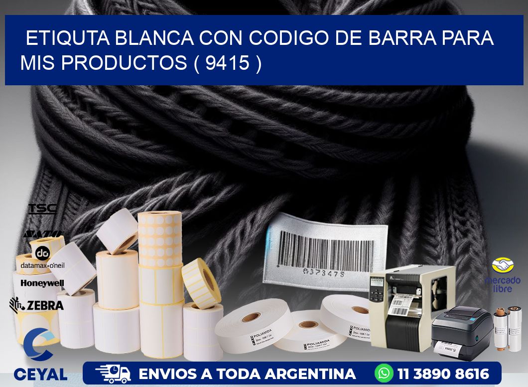 ETIQUTA BLANCA CON CODIGO DE BARRA PARA MIS PRODUCTOS ( 9415 )