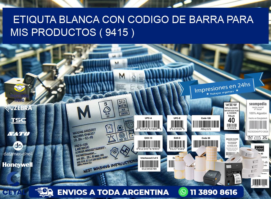 ETIQUTA BLANCA CON CODIGO DE BARRA PARA MIS PRODUCTOS ( 9415 )