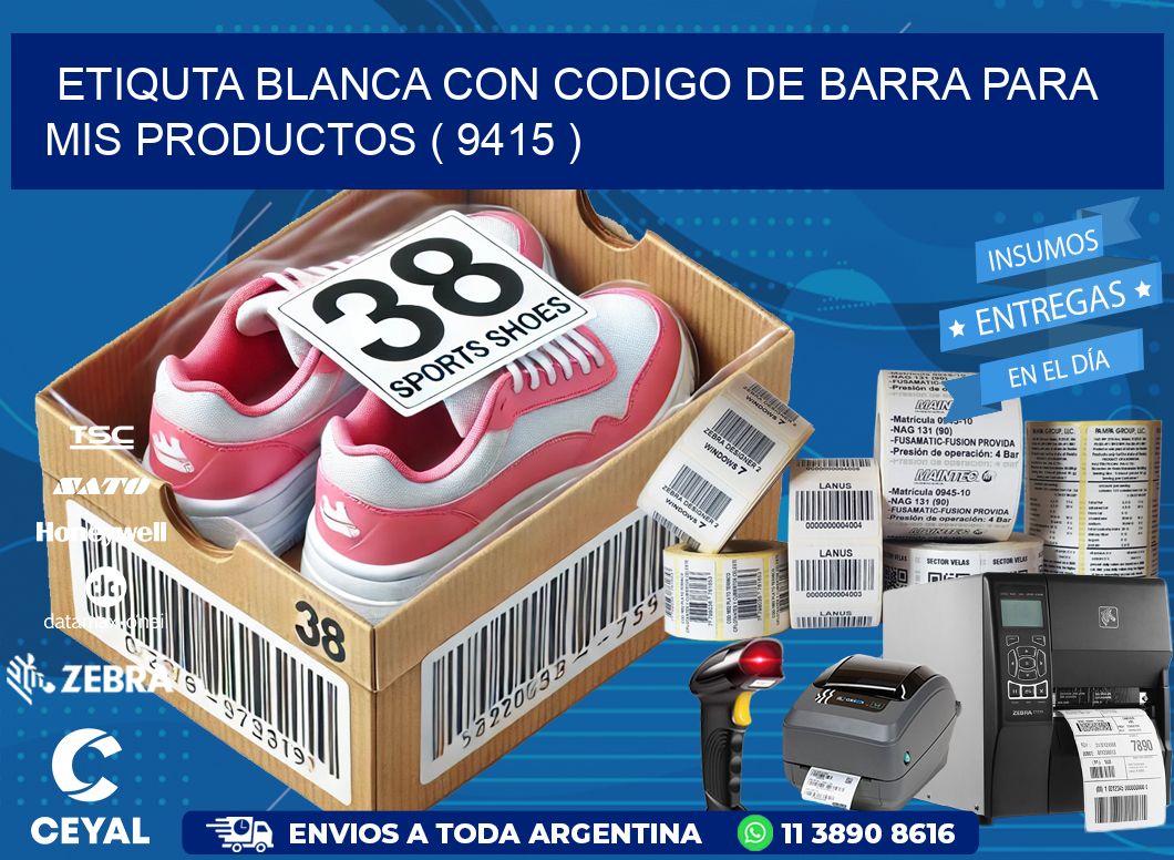 ETIQUTA BLANCA CON CODIGO DE BARRA PARA MIS PRODUCTOS ( 9415 )