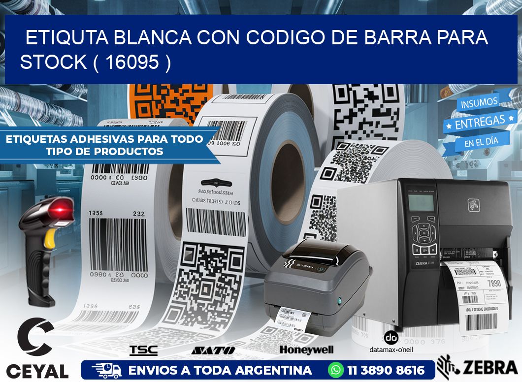 ETIQUTA BLANCA CON CODIGO DE BARRA PARA STOCK ( 16095 )