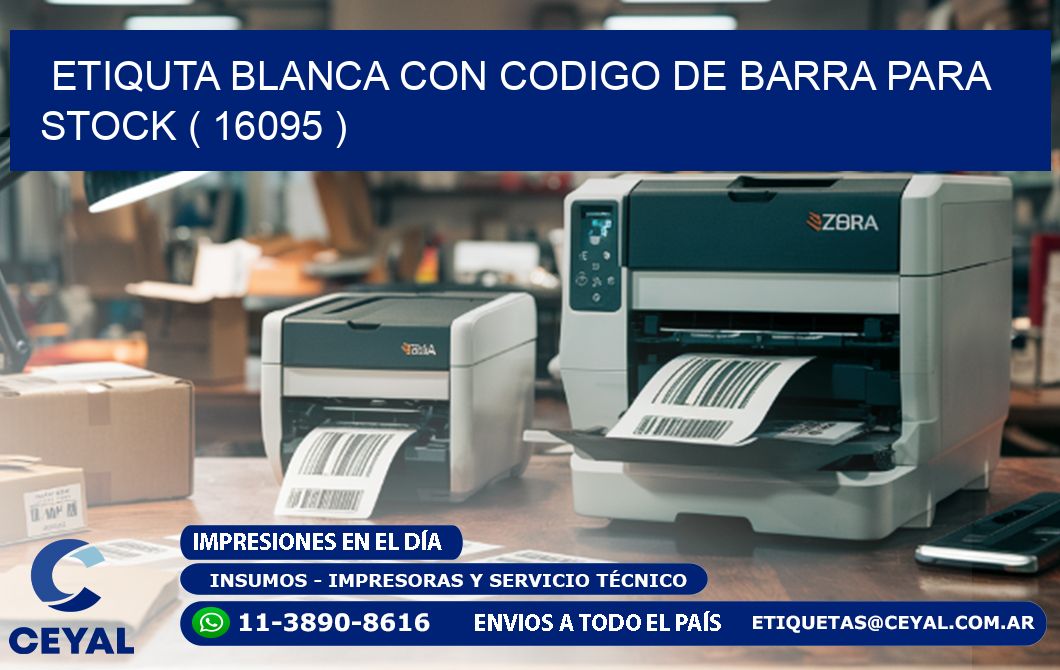 ETIQUTA BLANCA CON CODIGO DE BARRA PARA STOCK ( 16095 )