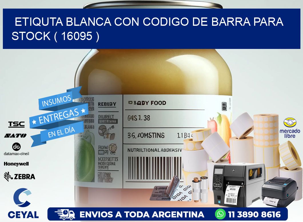 ETIQUTA BLANCA CON CODIGO DE BARRA PARA STOCK ( 16095 )