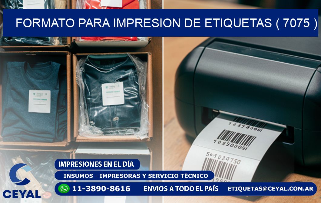 FORMATO PARA IMPRESION DE ETIQUETAS ( 7075 )