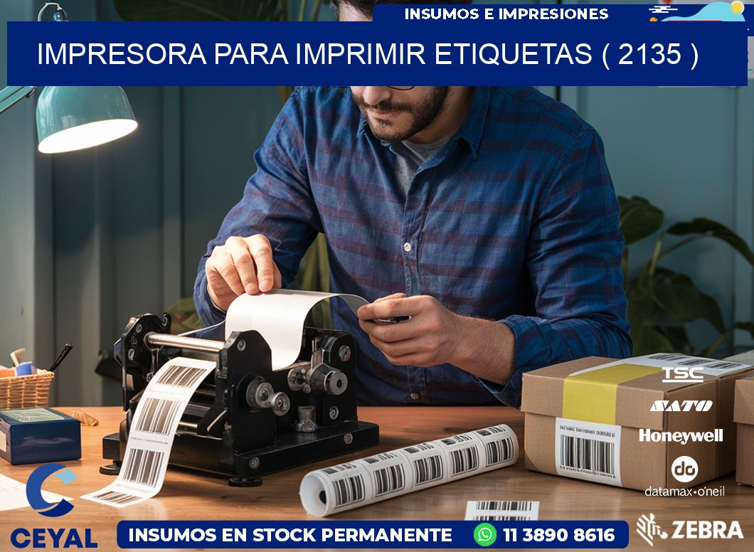 IMPRESORA PARA IMPRIMIR ETIQUETAS ( 2135 )