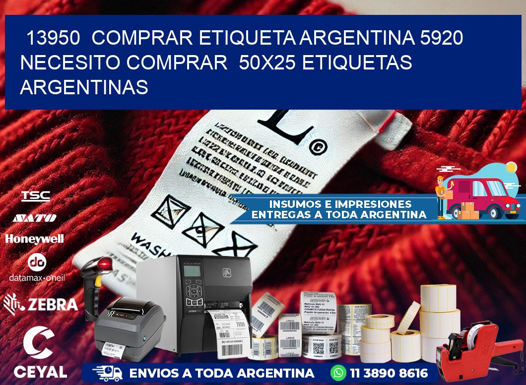 13950  COMPRAR ETIQUETA ARGENTINA 5920 NECESITO COMPRAR  50X25 ETIQUETAS ARGENTINAS