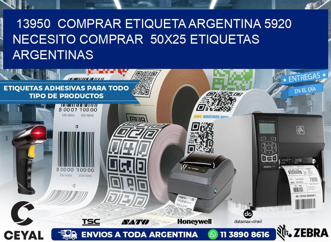 13950  COMPRAR ETIQUETA ARGENTINA 5920 NECESITO COMPRAR  50X25 ETIQUETAS ARGENTINAS