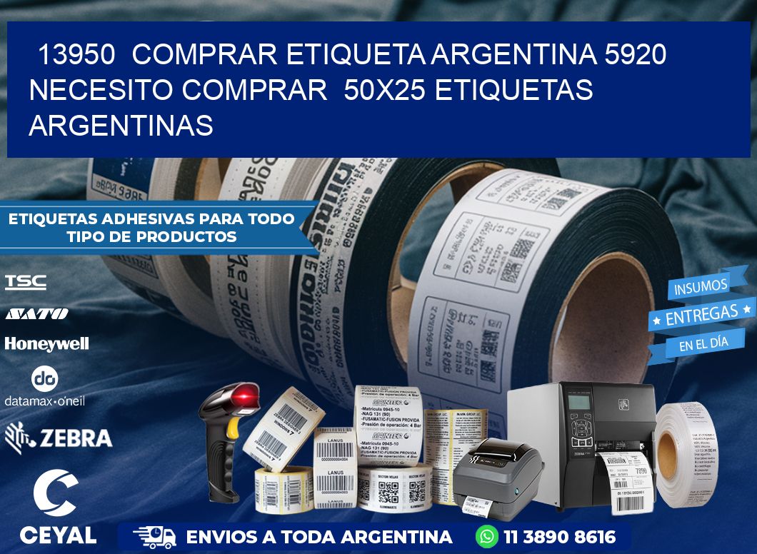 13950  COMPRAR ETIQUETA ARGENTINA 5920 NECESITO COMPRAR  50X25 ETIQUETAS ARGENTINAS