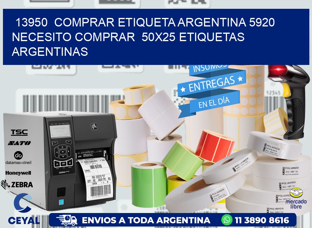 13950  COMPRAR ETIQUETA ARGENTINA 5920 NECESITO COMPRAR  50X25 ETIQUETAS ARGENTINAS