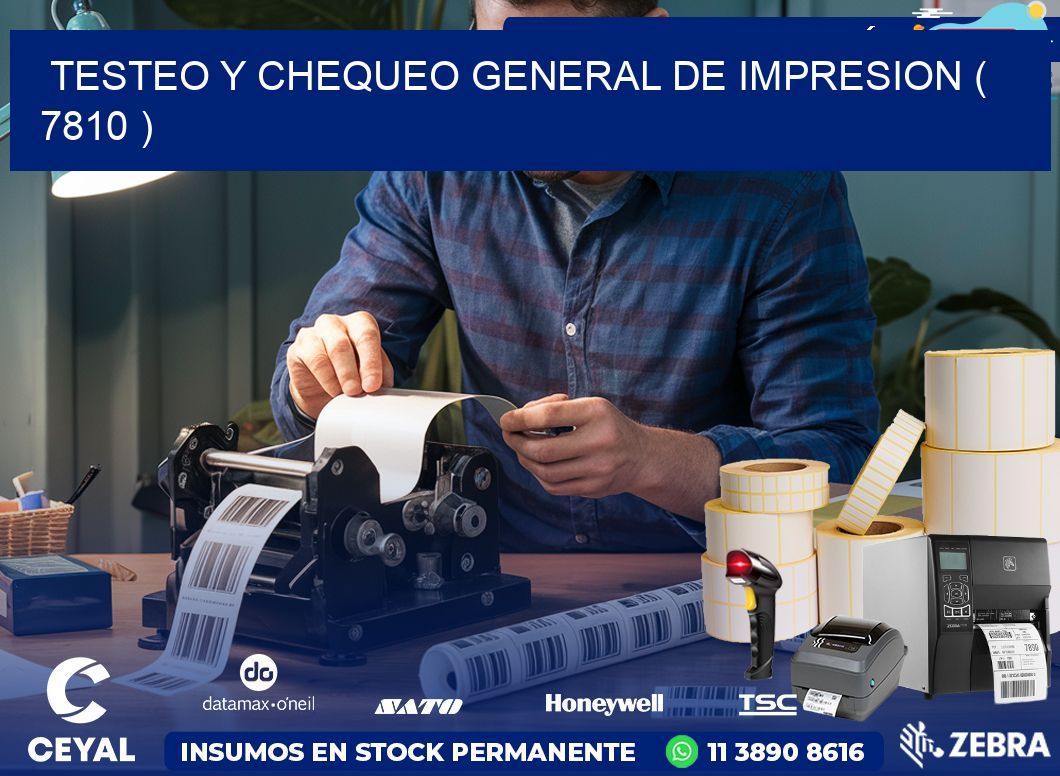 TESTEO Y CHEQUEO GENERAL DE IMPRESION ( 7810 )