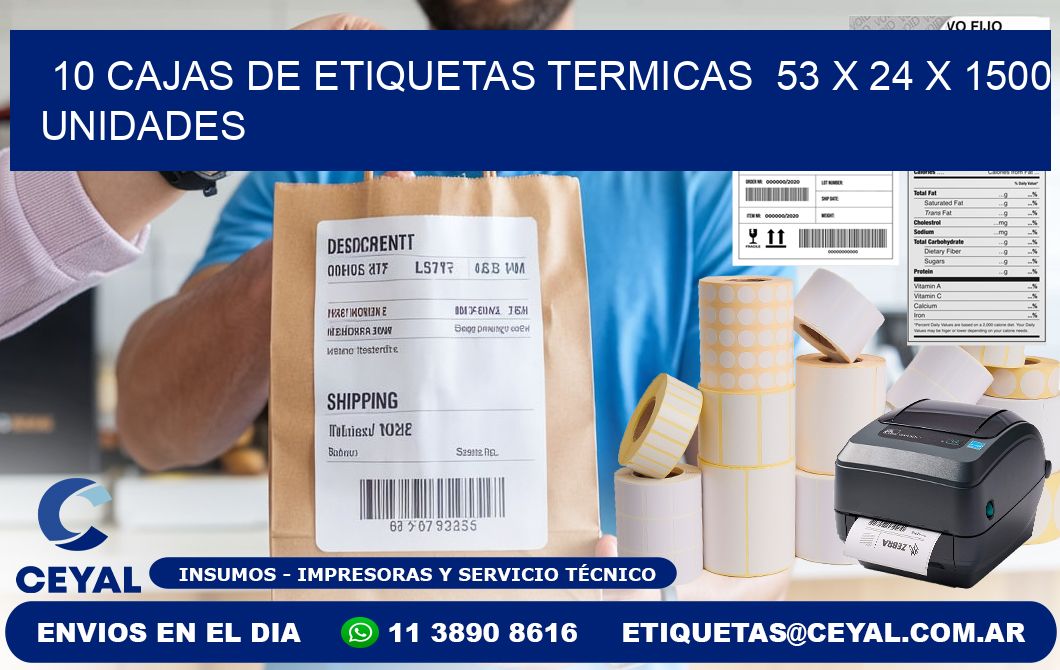 10 CAJAS DE ETIQUETAS TERMICAS  53 x 24 X 1500 UNIDADES