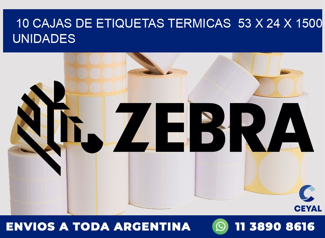 10 CAJAS DE ETIQUETAS TERMICAS  53 x 24 X 1500 UNIDADES