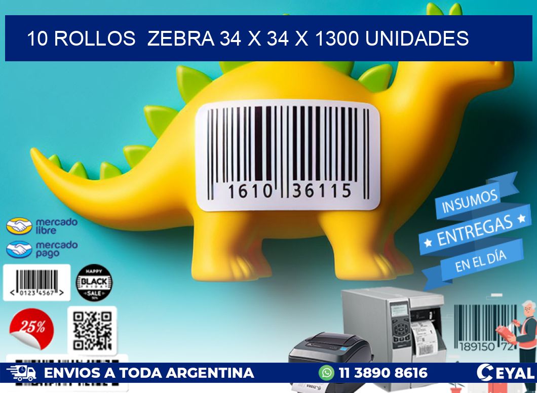 10 ROLLOS  ZEBRA 34 x 34 X 1300 UNIDADES