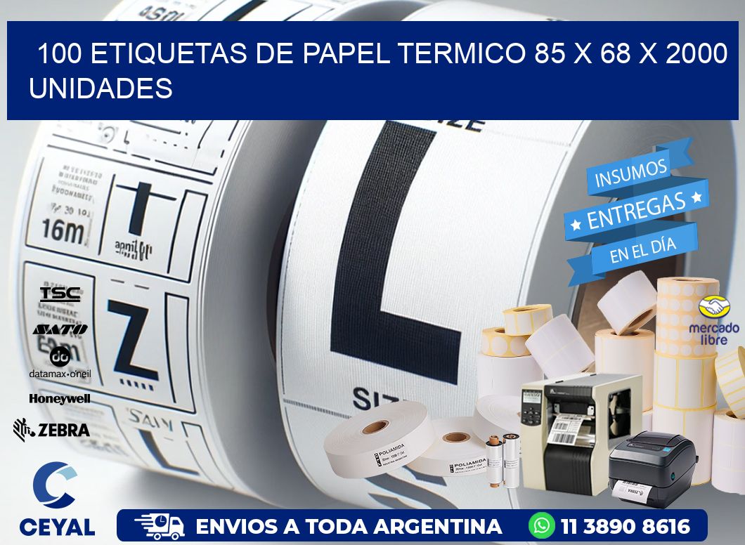 100 ETIQUETAS DE PAPEL TERMICO 85 x 68 X 2000 UNIDADES