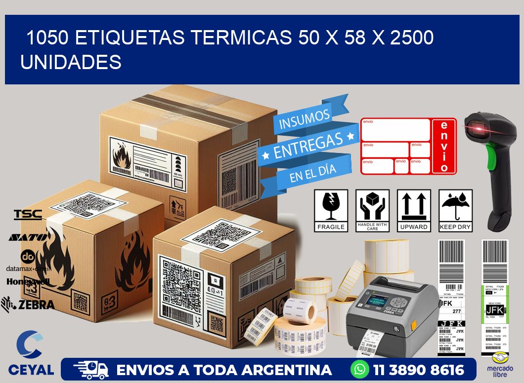 1050 ETIQUETAS TERMICAS 50 x 58 X 2500 UNIDADES