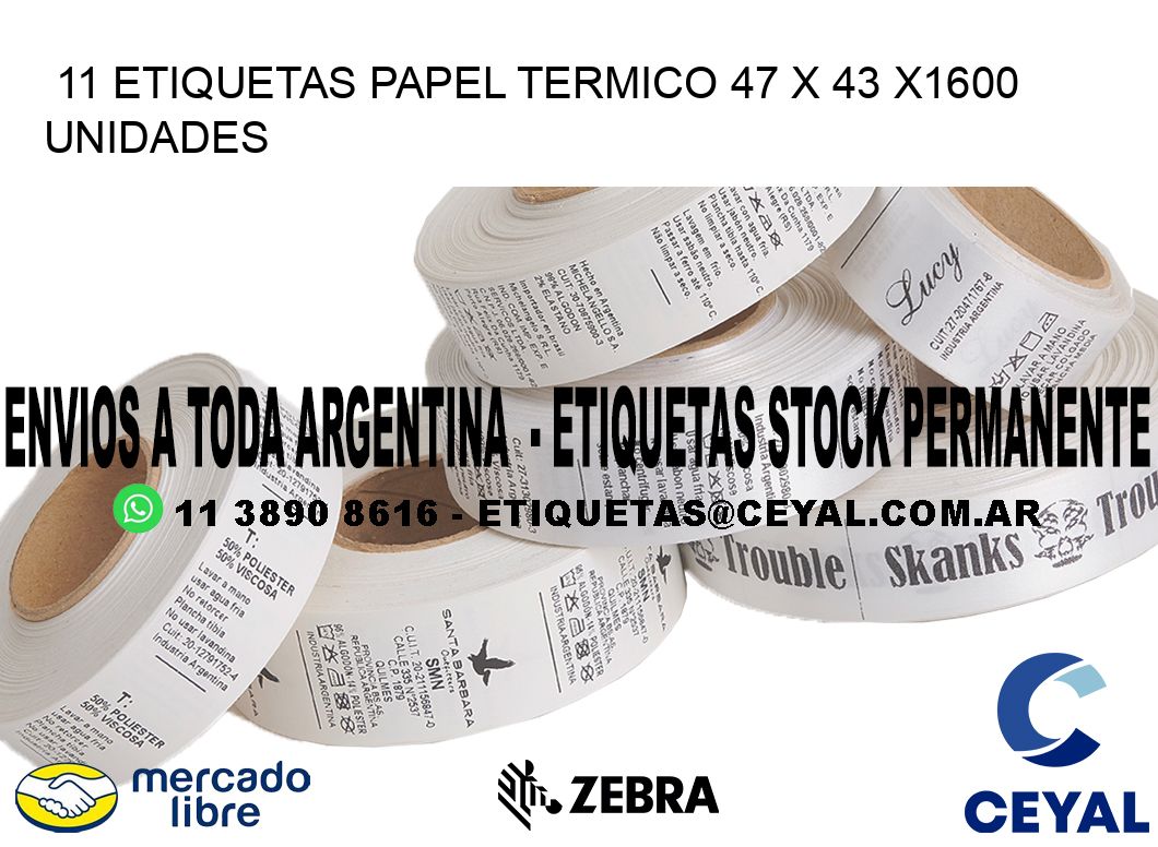 11 ETIQUETAS PAPEL TERMICO 47 x 43 X1600 UNIDADES