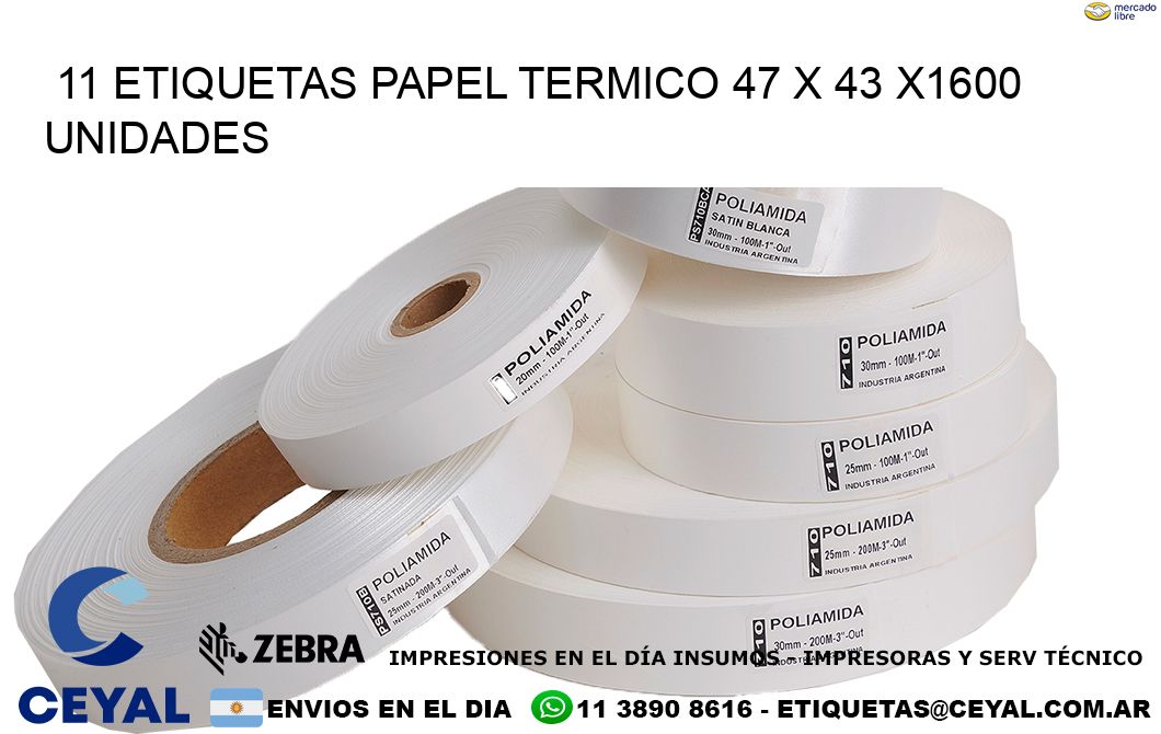 11 ETIQUETAS PAPEL TERMICO 47 x 43 X1600 UNIDADES