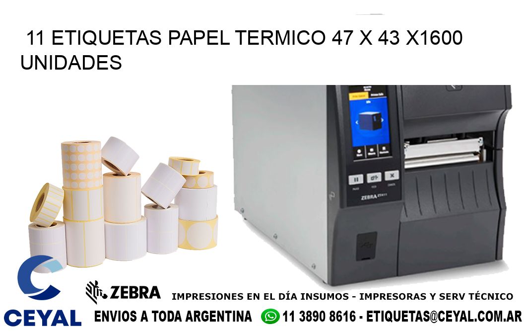 11 ETIQUETAS PAPEL TERMICO 47 x 43 X1600 UNIDADES