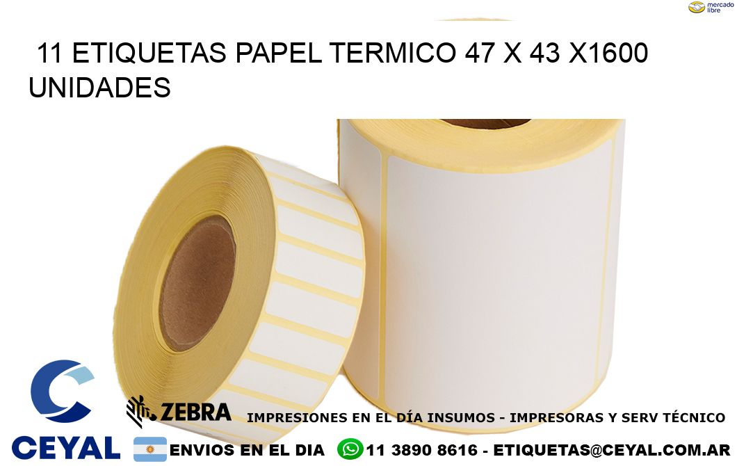 11 ETIQUETAS PAPEL TERMICO 47 x 43 X1600 UNIDADES