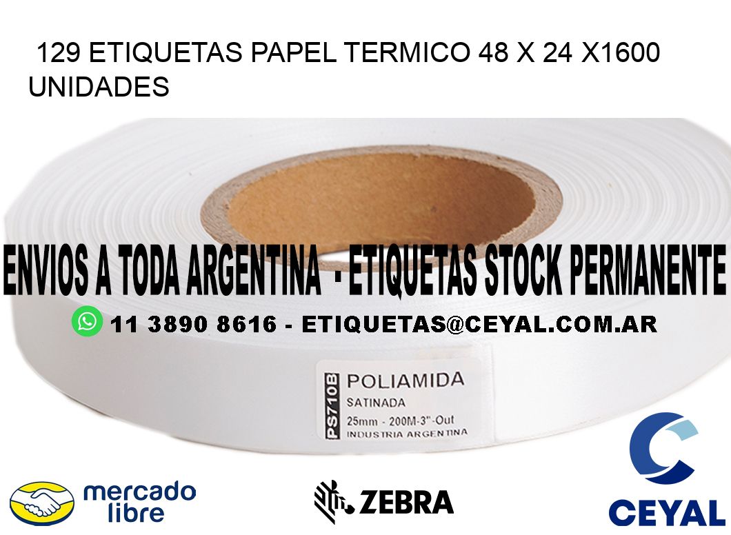 129 ETIQUETAS PAPEL TERMICO 48 x 24 X1600 UNIDADES