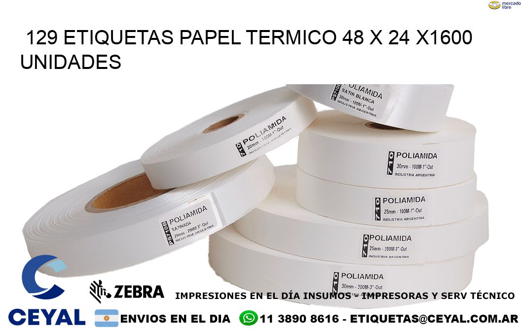 129 ETIQUETAS PAPEL TERMICO 48 x 24 X1600 UNIDADES