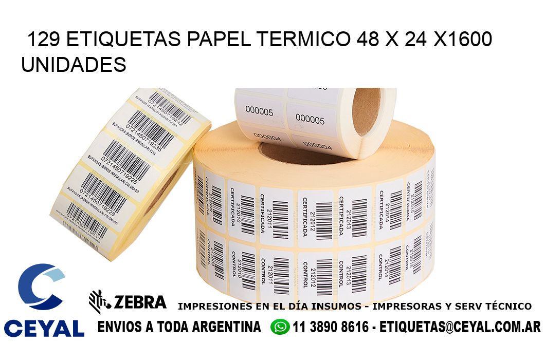 129 ETIQUETAS PAPEL TERMICO 48 x 24 X1600 UNIDADES