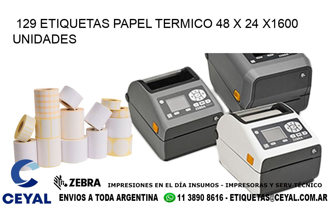 129 ETIQUETAS PAPEL TERMICO 48 x 24 X1600 UNIDADES